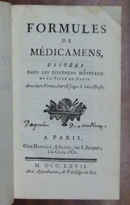 ANONYME / MEDECINE / PHARMACIE. FORMULES DE MEDICAMENS, USITEES DANS DIFFERENS HOPITAUX DE LA VILLE DE PARIS. Avec leurs Vertus, leurs Usages & leurs Doses. Suivi de FORMULES MEDICINALES DE L'HOPITAL DE LA CHARITE DE PARIS, en latin et en françois, avec les Doses & les Usages des Médicamens. 1767