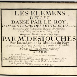 PARTITION MUSICALE XVIIIe SIECLE / DESTOUCHES / LALANDE / ROY, Les Elémens, ballet dansé par le Roy, dans son palais des Thuilleries (sic !) le 22 décembre 1721, représenté par l’Académie royale de Musique le 29e may 1725 et le 27 may 1734..., 1742