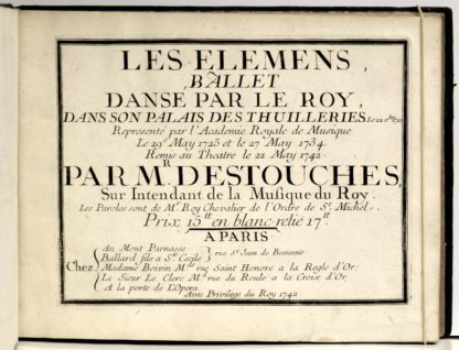 PARTITION MUSICALE XVIIIe SIECLE / DESTOUCHES / LALANDE / ROY, Les Elémens, ballet dansé par le Roy, dans son palais des Thuilleries (sic !) le 22 décembre 1721, représenté par l’Académie royale de Musique le 29e may 1725 et le 27 may 1734..., 1742