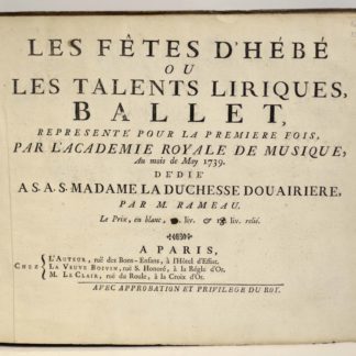 PARTITION MUSICALE XVIIIe SIECLE / RAMEAU, Les Fêtes d’Hébé, ou Les Talents liriques (sic !), ballet, représenté pour la première fois, par l’Académie royale de Musique, au mois de may 1739.