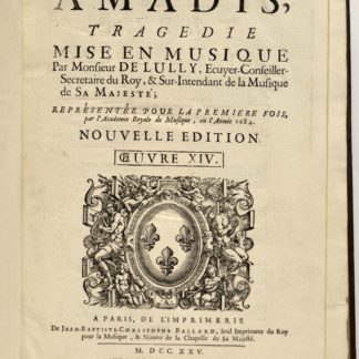 PARTITION MUSICALE XVIIIe SIECLE / LULLY / QUINAULT, Amadis, tragédie mise en musique par Monsieur de Lully..., 1725