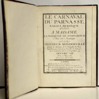 PARTITION MUSICALE XVIIIe SIECLE / MONDONVILLE / FUZELIER, Le Carnaval du Parnasse, ballet héroïque dédié à Madame la marquise de Pompadour, mis en musique par Monsieur Mondonville maître de musique de la Chapelle du Roy... 1750