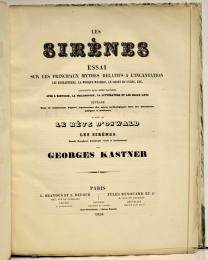 PARTITION MUSICALE XIXe SIECLE / KASTNER, Les Sirènes. Essai sur les principaux mythes relatifs à l’incantation[...] et suivi de : Le Rêve d’Oswald, ou les Sirènes, grande symphonie dramatique, vocale et instrumentale par Georges Kastner. 1858