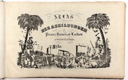 UNIVERSAL LEXIKON, ATLAS DER ABBILDUNGEN zu PIERERS UNIVERSAL-LEXIKON zweiter Auflage. 1848