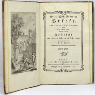 RABENER / WEISSE, Gottl. Wilh. Rabeners Briefe, von im selbst gesammelt, und nach seinem Tode nebst einer Nachricht von seinem Leben und Schriften herausgegeben vom C. F. Weisse. Erster [zweyter] Teil. 1772