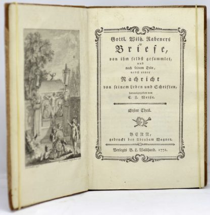 RABENER / WEISSE, Gottl. Wilh. Rabeners Briefe, von im selbst gesammelt, und nach seinem Tode nebst einer Nachricht von seinem Leben und Schriften herausgegeben vom C. F. Weisse. Erster [zweyter] Teil. 1772