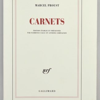 PROUST, CARNETS. Édition établie et présentée par Florence Callu et Antoine Compagnon,
