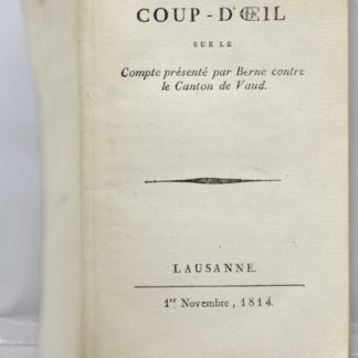[SOULIER], Coup d'oeil présenté sur le compte présenté par Berne contre le Canton de Vaud. 1814