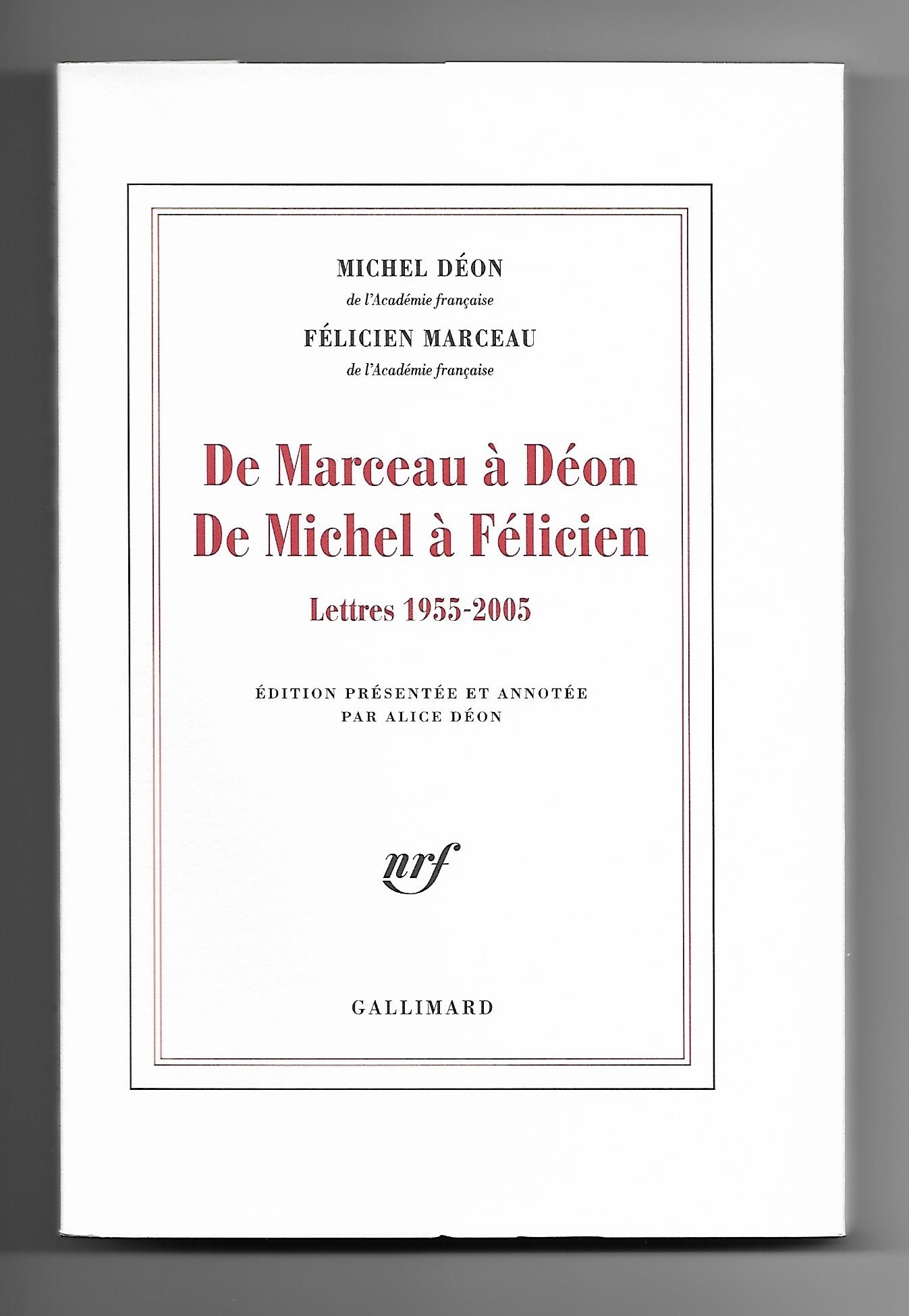 DÉON / MARCEAU, De Marceau à Déon. De Michel à Félicien. Lettres 1955-2005. Édition présentée et annotée par Alice Déon. 2011