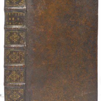 PASCAL, Pensées de M. Pascal sur la religion et sur quelques autres sujets, qui ont été trouvées après sa mort parmy ses papiers. 1670
