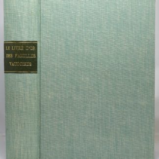 DELÉDEVANT / HENRIOUD, Le Livre d'or des familles vaudoises. Répertoire général des familles possédant un droit de bourgeoisie dans le canton de Vaud : avec des notes historiques et biographiques. 1923