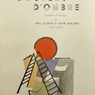 ÉLUARD / BEAUDIN (ill.), Doubles d'ombre. Poèmes et dessins de Paul Eluard et André Beaudin. 1913 - 1943. 1945