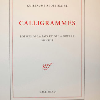 APOLLINAIRE, CALLIGRAMMES. Poèmes de la Paix et de la guerre 1913-1916. Ondes - Étendards - Case d'Armons - Lueurs des tirs - Obus couleur de lune - La tête étoilée. 2014
