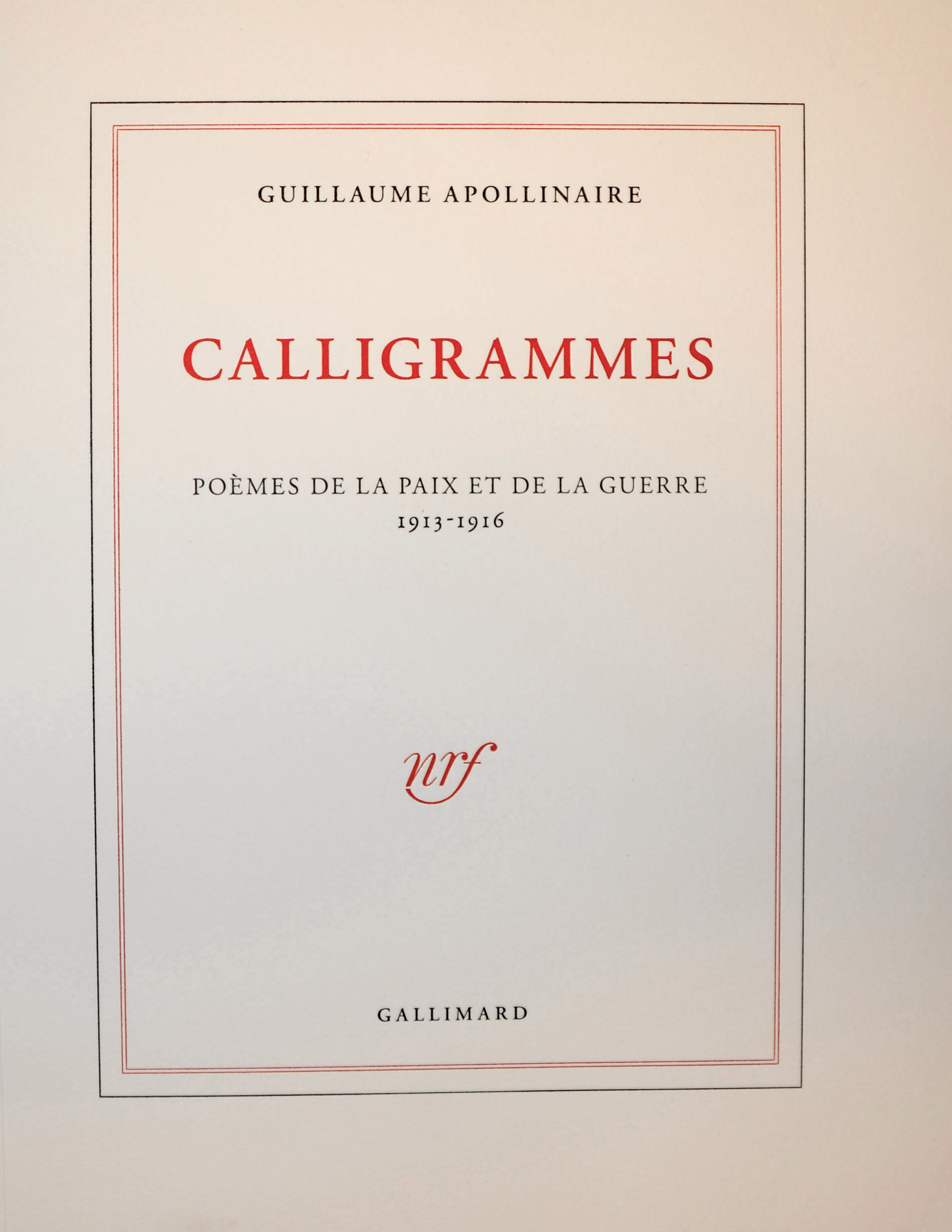 APOLLINAIRE, CALLIGRAMMES. Poèmes de la Paix et de la guerre 1913-1916. Ondes - Étendards - Case d'Armons - Lueurs des tirs - Obus couleur de lune - La tête étoilée. 2014